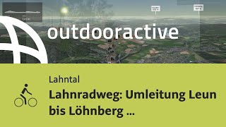 Radtour im Lahntal: Lahnradweg: Umleitung Leun bis Löhnberg (Fahrtrichtung Weilburg)