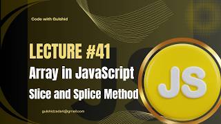 JavaScript Lecture #41 : Array | Slice and Splice Method in JavaScript
