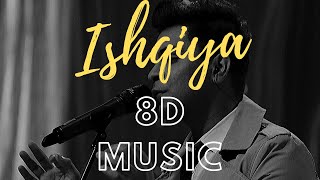 Ishqiya OST | Asim Azhar 8D MUSIC | Virtual Concert with Surround Sound  (Use Headphones)
