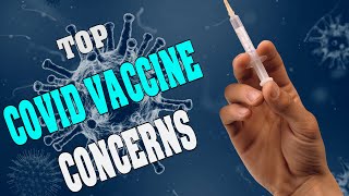 Top Covid Vaccine Concerns (And Why They Shouldn't Scare You)
