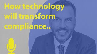 How technology will transform compliance processes and streamline workflows