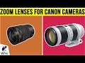 10 Best Zoom Lenses For Canon Cameras 2019