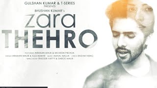 Zara Thehro Song | Amaal Mallik, Armaan Malik, Tulsi Kumar |Rashmi V| Mehreen Pirzada| Bhushan Kumar