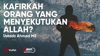 Apakah Orang yang Menyekutukan Allah Kafir ? - Ustadz Ahmad MZ