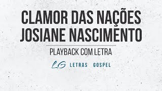 Clamor das Nações - Josiane Nascimento (Playback com Letra)