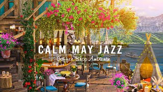 Calm May Spring Jazz at Outdoor Coffee Shop Ambience ☕Mellow Piano Jazz Music for Working, Studying