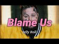 Jelly Roll - Blame Us (Album) Upchurch ft & Merkules