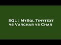 SQL : MySql Tinytext vs Varchar vs Char