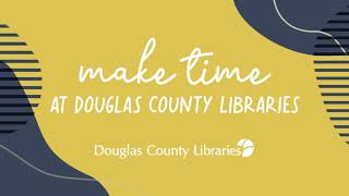 Make Time at Douglas County Libraries