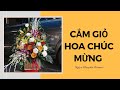 Hướng dẫn cắm hoa| Cắm giỏ hoa chúc mừng| Ngọc Khuyên flower