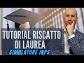 RISCATTO DI LAUREA - TUTORIAL simulatore INPS - facciamo due conti! - Pensione - Ep. 14