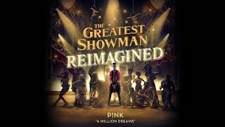 P!nk - A Million Dreams (from The Greatest Showman: Reimagined) [Official Audio]