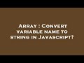 Array : Convert variable name to string in Javascript?