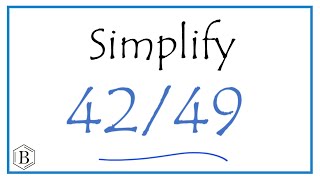 How to Simplify the Fraction 42/49