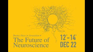 Brainy Days in Jerusalem 2022 - Session VI: Trends in Plasticity, Memory and Adaptive Behavior