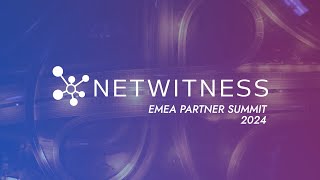 NetWitness 2024 EMEA Partner Summit Event Highlights