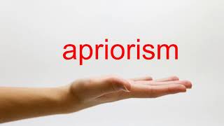 How to Pronounce apriorism - American English