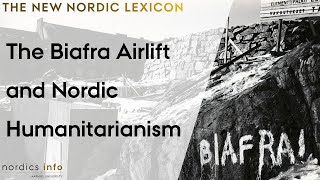 The Biafra Airlift and Nordic Humanitarianism