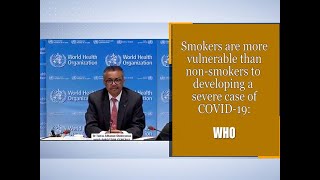 Smokers are more vulnerable than non-smokers to developing a severe case of COVID-19: WHO