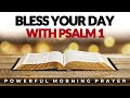 Bless Your Day With Psalm 1, See God’s Blessings, Anointing Flow In Your Day  | Morning Prayer