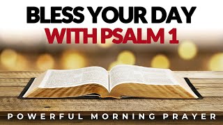 Bless Your Day With Psalm 1, See God’s Blessings, Anointing Flow In Your Day  | Morning Prayer