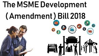 MSME Development (Amendment) Bill 2018 - Classification based on investment - Current Affairs 2018