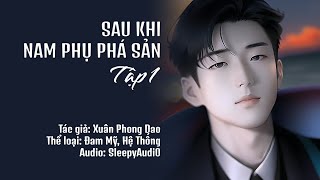 Đam Mĩ Xuyên Thư Hệ Thống Mới: Sau Khi Nam Phụ Phá Sản | Tập 1/3 | Sảng Văn