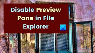 How to enable or disable Preview Pane in File Explorer of Windows 11