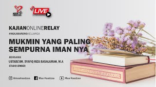 [LIVE] Mukmin Yang Paling Sempurna Iman nya  -  Ustadz Dr. Syafiq Riza Basalamah MA