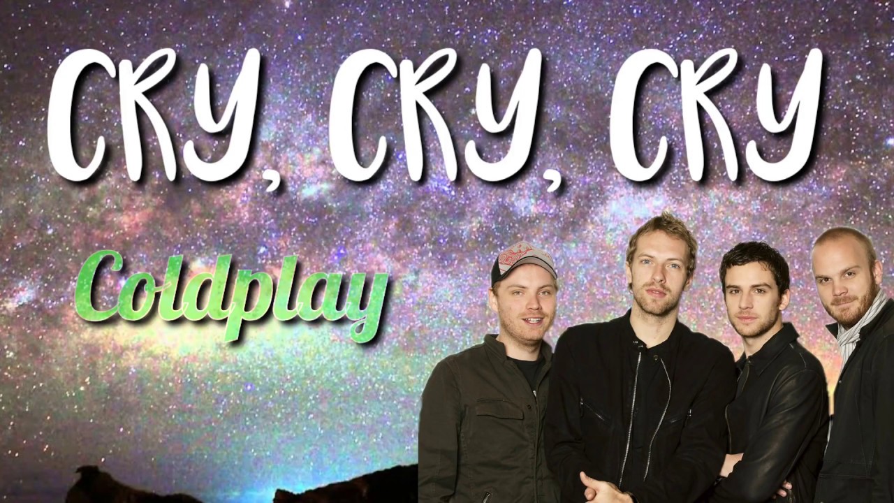 CRY, CRY, CRY- Coldplay (LYRICS) - YouTube