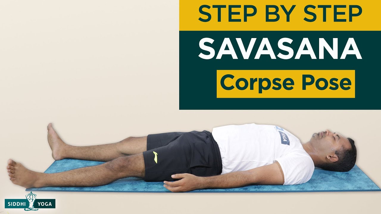 Savasana (Corpse Pose) Benefits, How To Do & Contraindications By Yogi ...