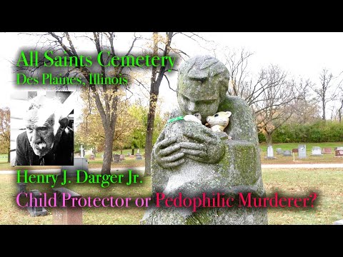 CHILD PROTECTOR or PEDOPHILIC MURDERER? Henry Darger, Artist. All Saints Cemetery, Des Plaines, ILL.
