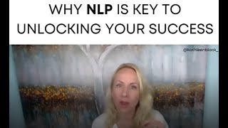 Kathleen Black on Why NLP is key to unlocking your success