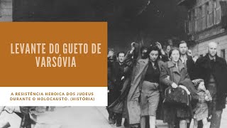 Levante do Gueto de Varsóvia. A resistência heroica dos judeus durante o Holocausto. (História)