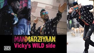 Vicky Kaushal goes WILD in 'Manmarziyaan'