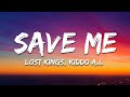 Lost Kings - Save Me (Lyrics) ft. Kiddo A.I.