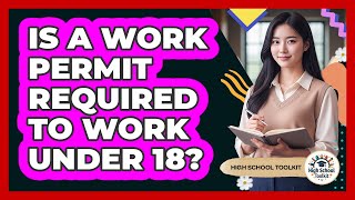 Is A Work Permit Required To Work Under 18?