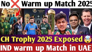 Oh No😭CH Trophy 2025 Warm up Matches Cancelled ICC big Action against PCB IND play Warm up in UAE ?