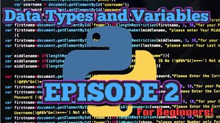 Python Basics For Beginners! Ep 2 Data Types and Variables