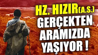 Hz. Hızır'ı Görmek İsteyenler Etrafına Bir Baksın. Gerçekten Aramızda Yaşıyor  !