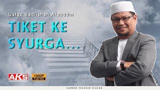 Tiket Ke SYURGA | Ustaz Badlishah Alauddin