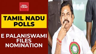 E Palaniswami Files Nomination Papers From Edappadi Seat | Tamil Nadu Polls 2021 | India Today