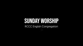 RCCC | English Sunday Worship | 8/11/2024