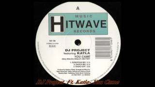 DJ Project Feat Katla  -  You Came (European Mix)