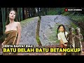 KISAH LEGENDA ASAL USUL BATU BELAH BATU BERTANGKUP ASLI