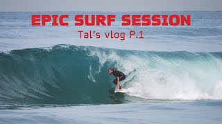 An EPIC surf session  Tal's vlog P.1 - full version -  check it out