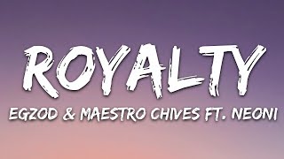 Egzod & Maestro Chives - Royalty (Lyrics) ft  Neoni