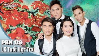 PBN 128 | Hoàng Nhung, Tuấn Quỳnh, Ngọc Ngữ, Đặng Hà Duy - LK Tuổi Học Trò