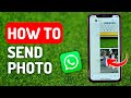 How to Send Photo in Whatsapp - Full Guide