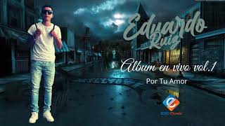 Eduardo Ruiz Por Tu Amor en vivo